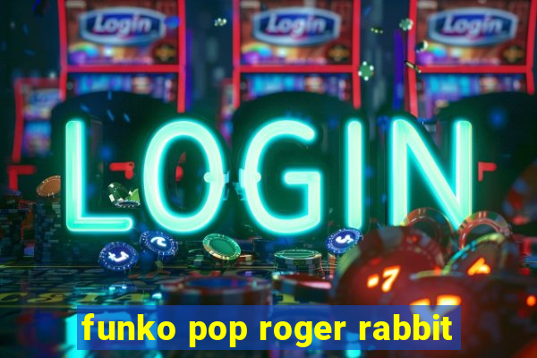 funko pop roger rabbit