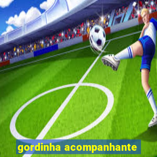 gordinha acompanhante