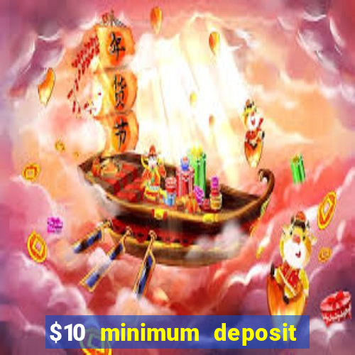 $10 minimum deposit usa casino