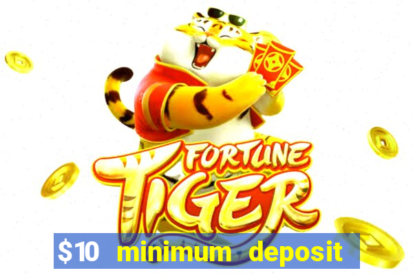 $10 minimum deposit usa casino