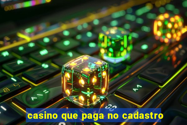 casino que paga no cadastro