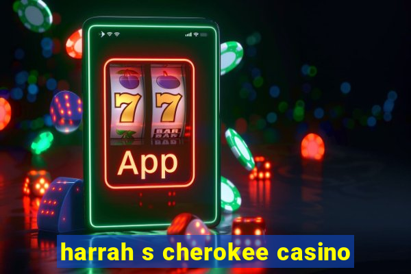 harrah s cherokee casino