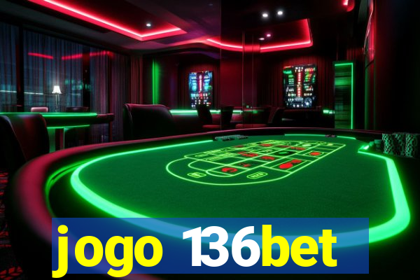 jogo 136bet