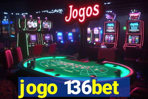 jogo 136bet