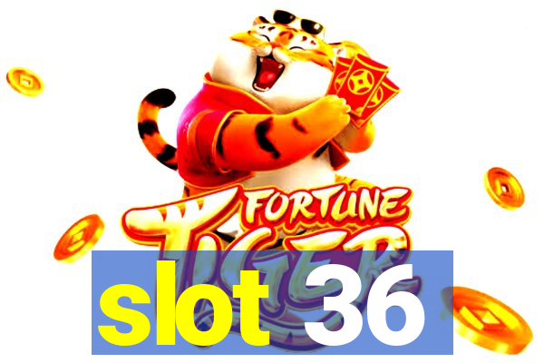 slot 36