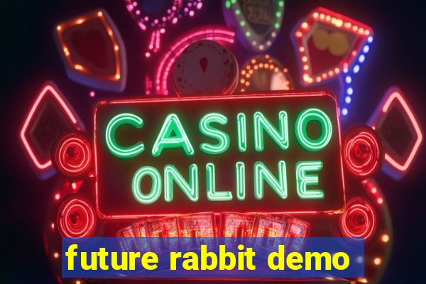 future rabbit demo