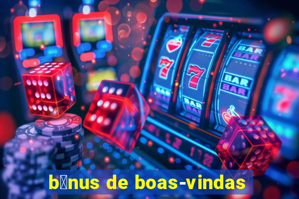 b么nus de boas-vindas