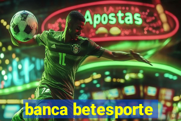 banca betesporte