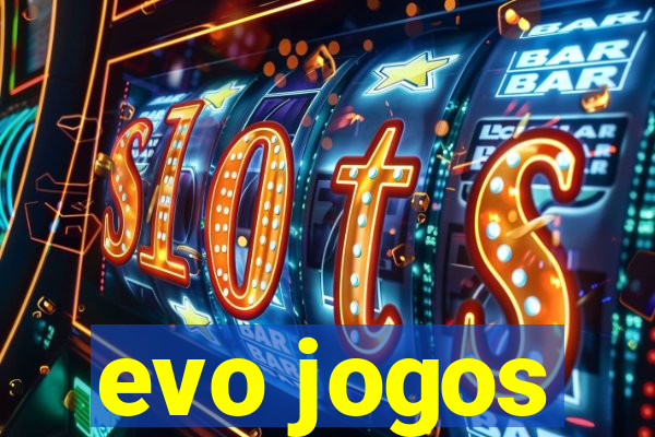 evo jogos