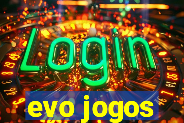 evo jogos