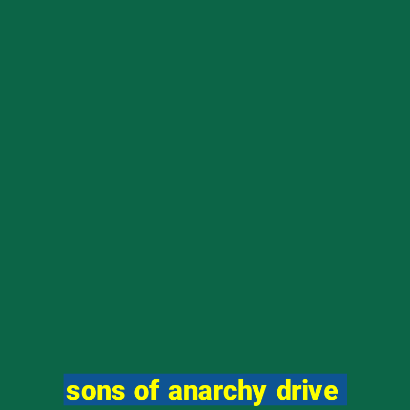 sons of anarchy drive