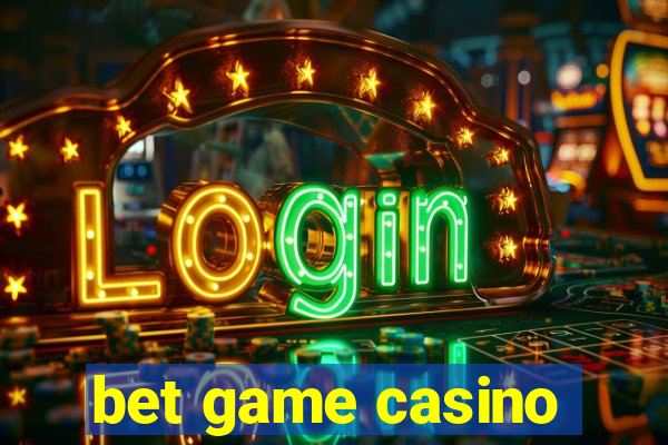 bet game casino