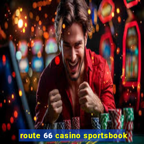 route 66 casino sportsbook