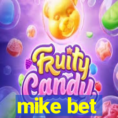 mike bet