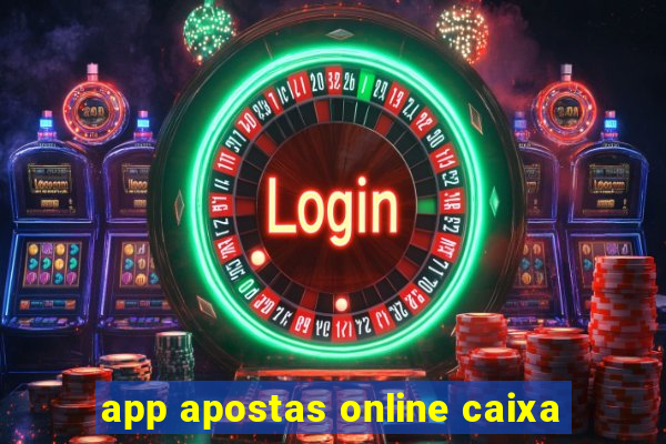 app apostas online caixa