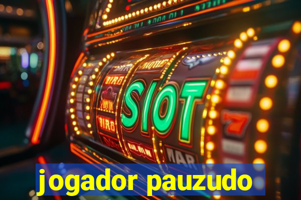 jogador pauzudo