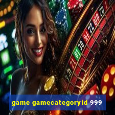 game gamecategoryid 999