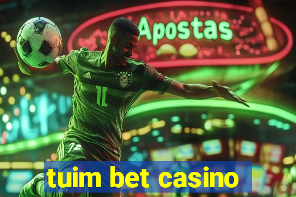 tuim bet casino