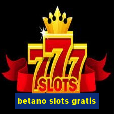 betano slots gratis