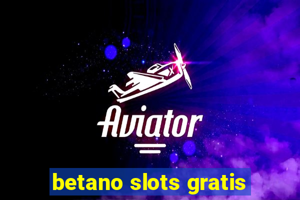 betano slots gratis