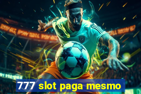 777 slot paga mesmo