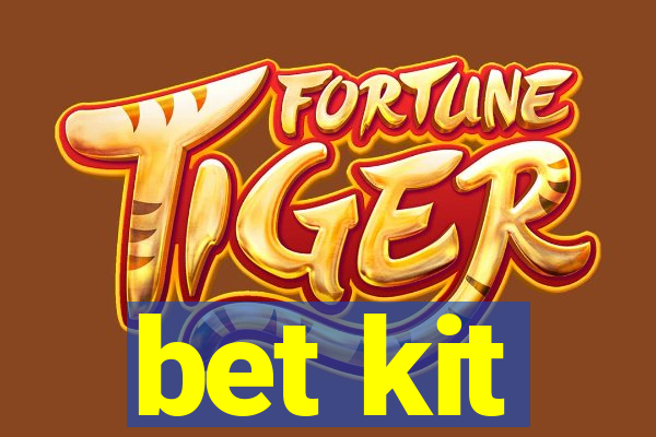 bet kit