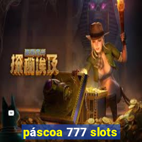 páscoa 777 slots