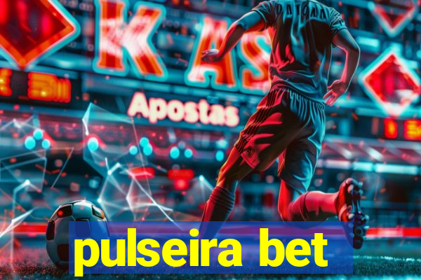 pulseira bet