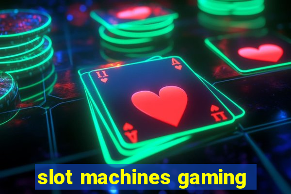 slot machines gaming