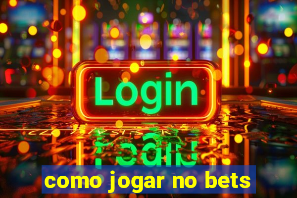 como jogar no bets