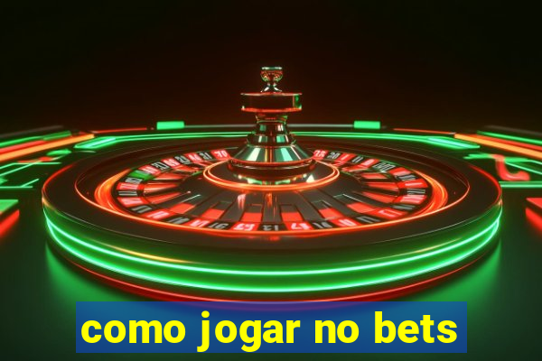 como jogar no bets