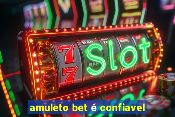 amuleto bet é confiavel