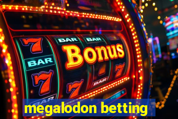 megalodon betting