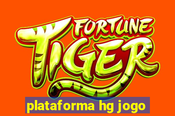 plataforma hg jogo