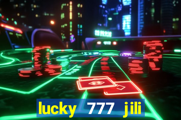 lucky 777 jili online casino