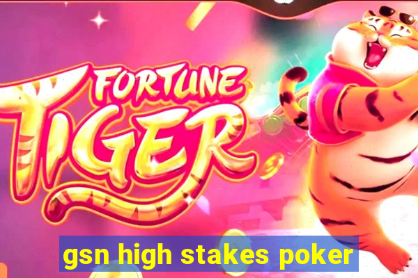 gsn high stakes poker