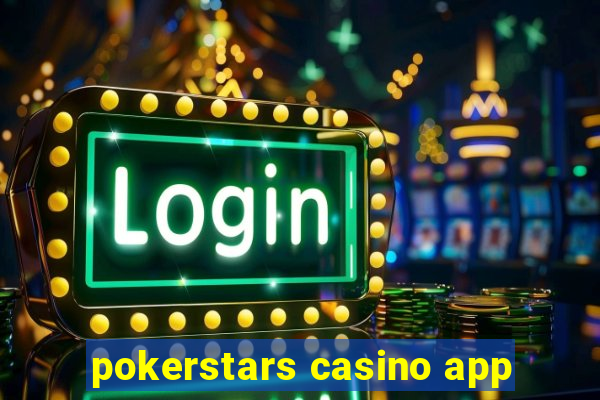 pokerstars casino app