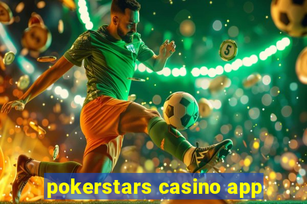 pokerstars casino app