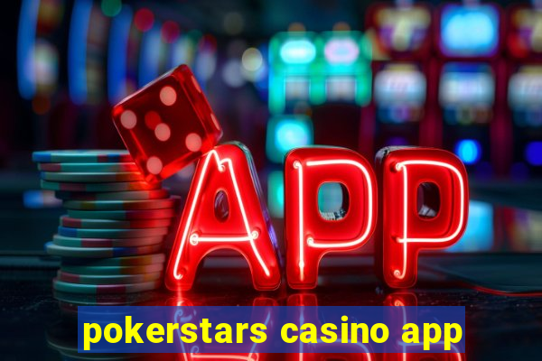 pokerstars casino app