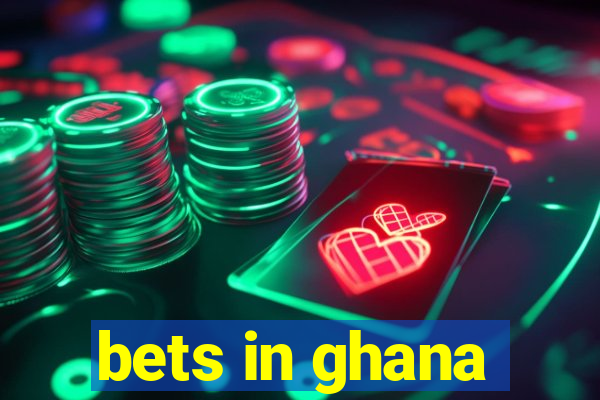 bets in ghana