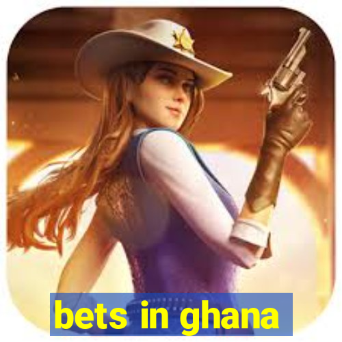 bets in ghana