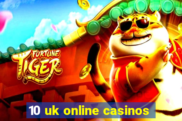 10 uk online casinos