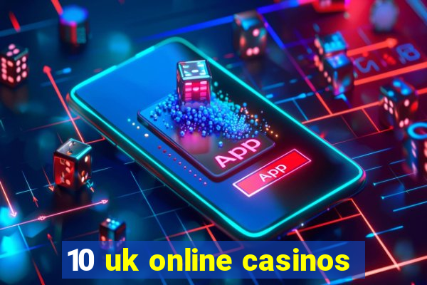 10 uk online casinos