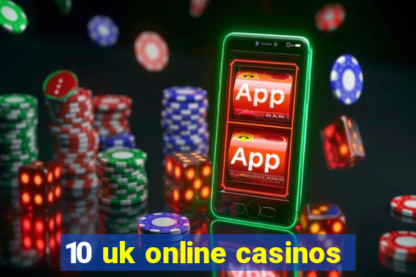 10 uk online casinos