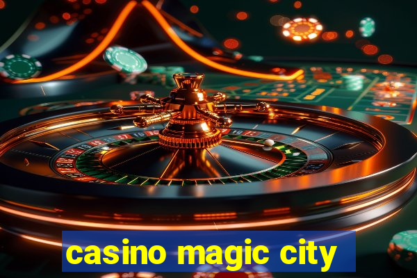 casino magic city