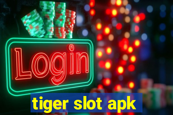 tiger slot apk