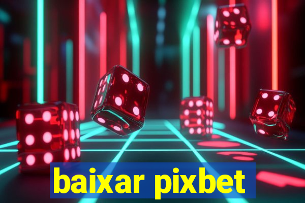 baixar pixbet