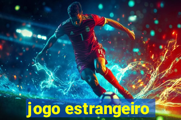 jogo estrangeiro