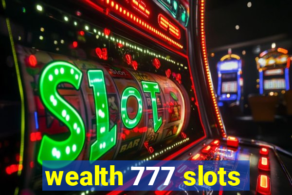 wealth 777 slots