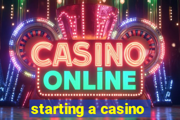 starting a casino